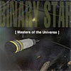 Binary Star - Masters of the Universe CD