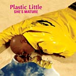 Plastic Little - She's Mature CD