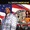 CL Smooth - American Me CD
