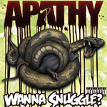 Apathy - Wanna Snuggle? CD