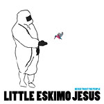 Little Eskimo Jesus - Never Trust The People CD