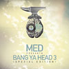 MED - Bang Ya Head 3 CD