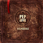 Pep Love - Rigmarole CD