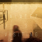 Anthony Valadez - Just Visiting LP