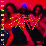 Dom Kennedy - My Type Of Party 12" Single
