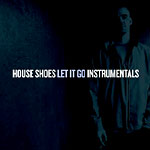 House Shoes - Let It Go Instrumentals 2xLP