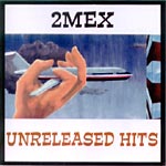 2Mex - Unreleased Hits CD